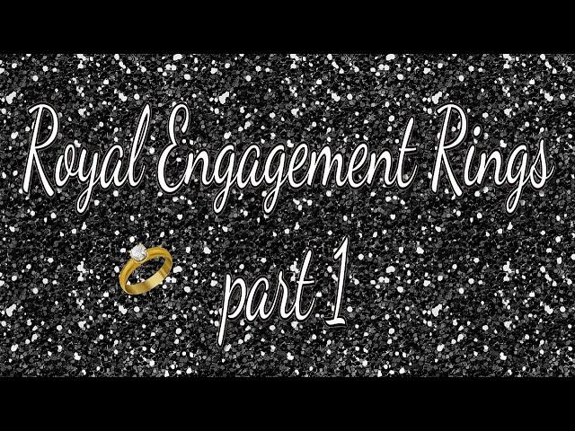 Royal Engagement Rings (updated) part 1/2 narrated