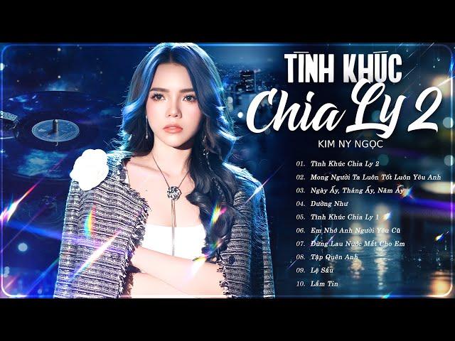 Tình Khúc Chia Ly 2, Dường Như - Nhạc Trẻ Buồn Tâm Trạng Hay Nhất 2025 NGHE LÀ KHÓC | Kim Ny Ngọc