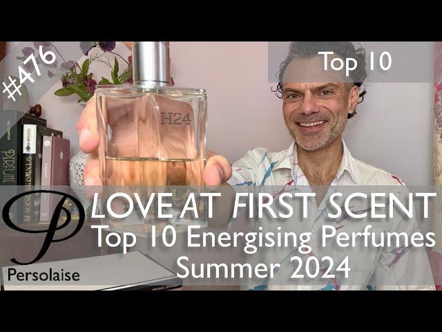 Top 10 perfumes for summer 2024 - energising scents on Persolaise Love At First Scent episode 476