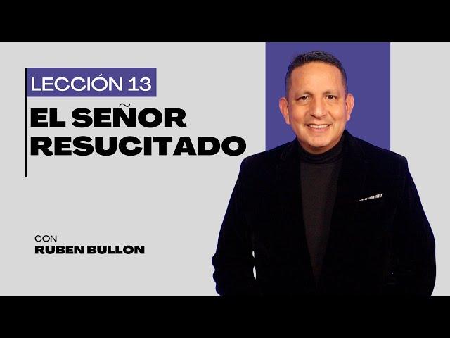 Rubén Bullón- Lección 13: El Señor Resucitado