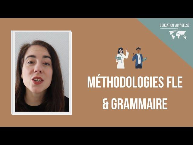 La place de la grammaire dans les méthodologies du Français Langues Etrangère (FLE)