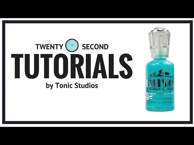 Tonic 20 Second Tutorials - Nuvo Crystal Drops