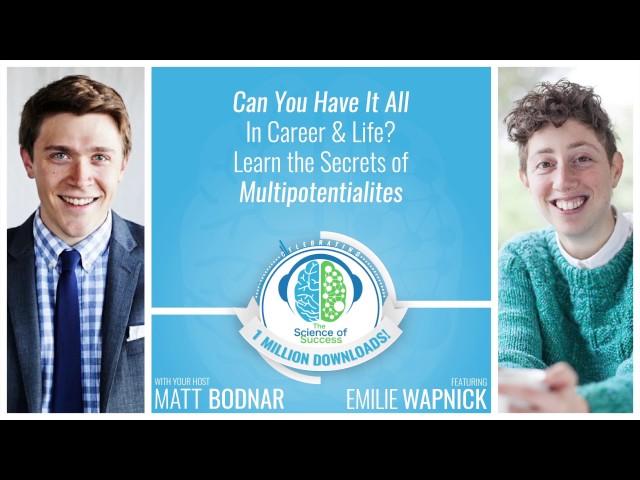 Can You Have It All In Career & Life? Learn the Secrets of Multipotentialites with Emilie Wapnick