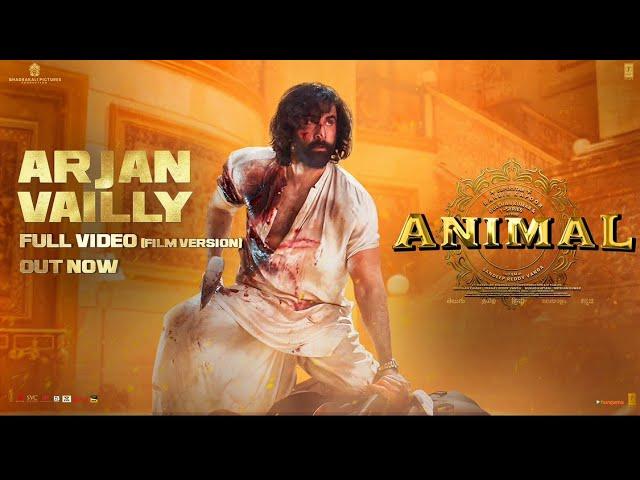 Animal: Arjan Vailly Full Video (Film Version) Ranbir Kapoor, Sandeep,Bhupinder B,Manan | Bhushan K