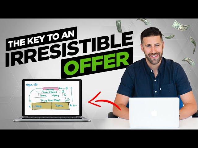 How To Make An Irresistible Offer