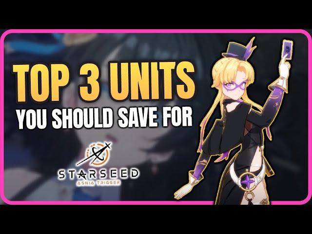 BEST UNITS TO SAVE YOUR PULLS FOR - Starseed Asnia Trigger