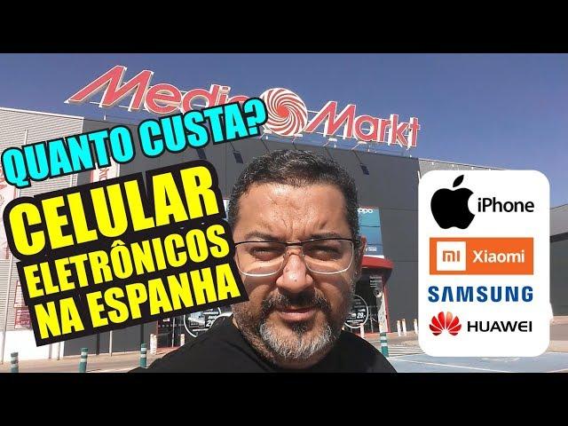 VALOR DE CELULARES E ELETRÔNICOS NA ESPANHA (PARTE 01)