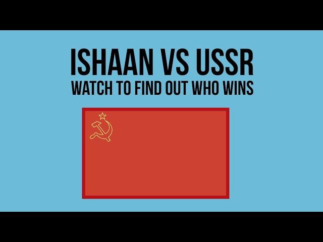 ussr anthem ishaan vs real......I won.....