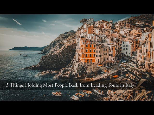 3 Challenges to Holding you Back from Leading Tour in Italy