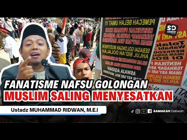 Fenomena Fanatik Terhadap Golongan Agama Bikin Meresahkan - Ustadz Muhammad Ridwan