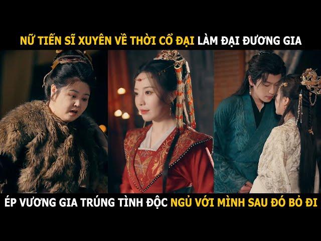 Nữ tiến sĩ xuyên về thời cổ đại làm Đại Đương Gia, ép vương gia trúng tình độc ngủ với mình