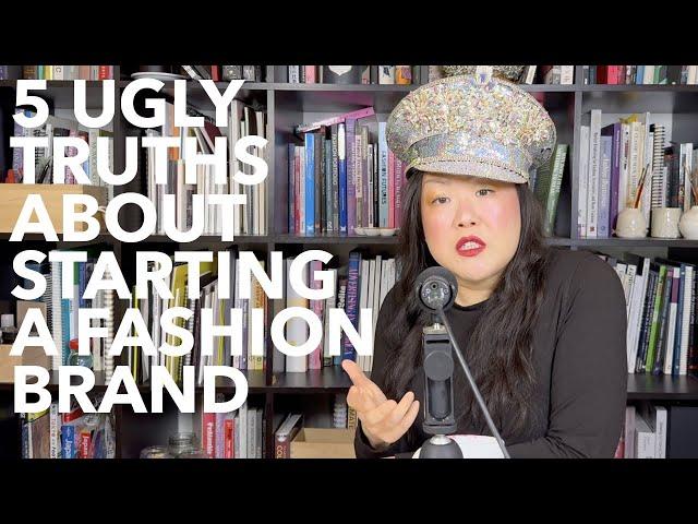 5 Ugly Truths About Starting a Fashion Brand