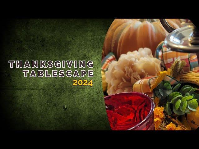  Thanksgiving Tablescape - 2024 