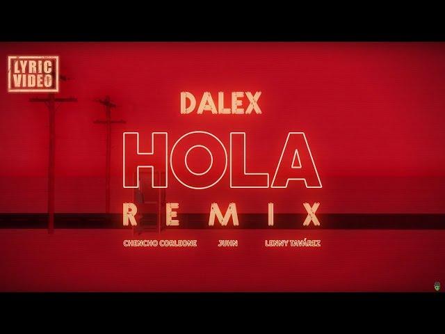 Dalex - Hola Remix ft. Lenny Tavárez, Chencho Corleone, Juhn "El All Star" (Video Lírico Oficial)