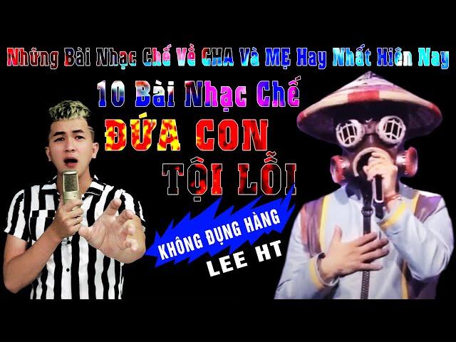 Liên Khúc 10 Bài Hát " Đứa Con Tội Lỗi " Không Đụng Hàng, Nghe Thấm Vị Đời - Lee HT