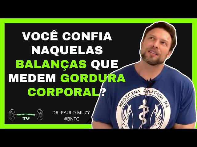 balanças de bioimpedância são confiáveis ? Paulo Muzy BNTC