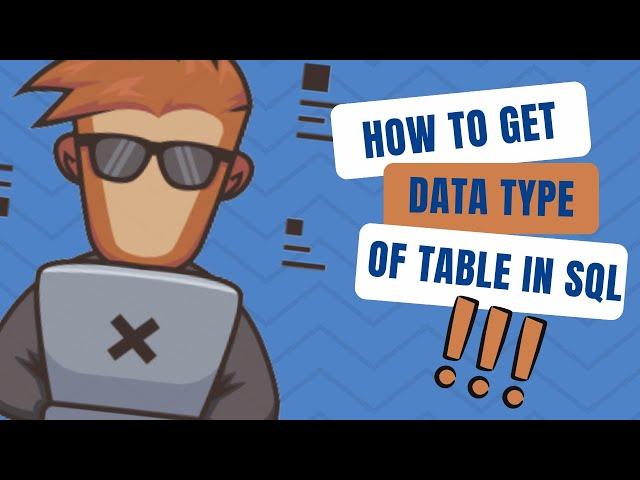 How To Get Data Type Of Table In SQL