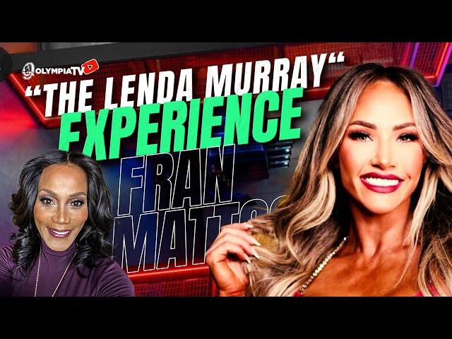 The Lenda Murray experience with Francielle Mattos.