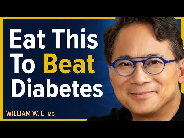 Eat To Beat Diabetes: 5 Foods To Add to Your Plate | Dr. William Li