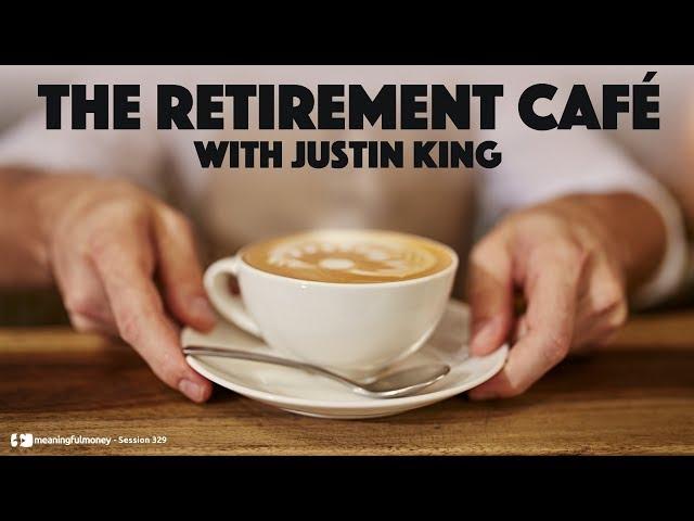 The Retirement Café with Justin King