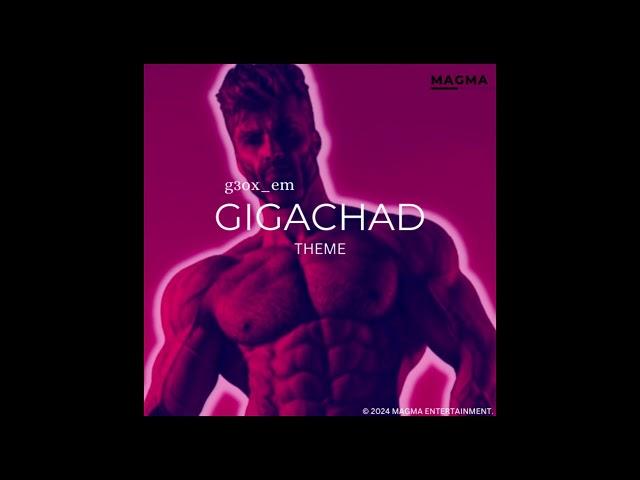 GIGACHAD THEME SONG l g3ox_em l MAGMA ENTERTAINMENT.