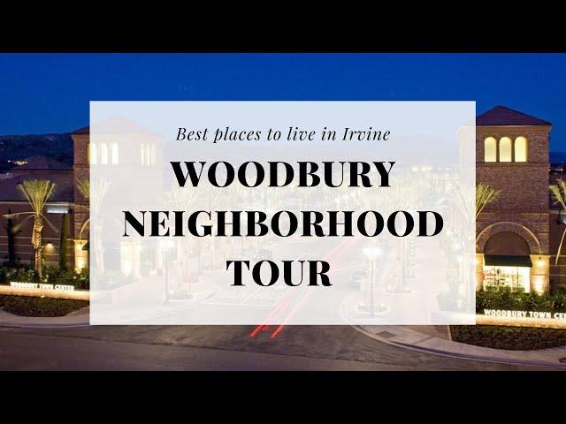 Woodbury Neighborhood Tour - Best Places To Live and Move to in Irvine, CA