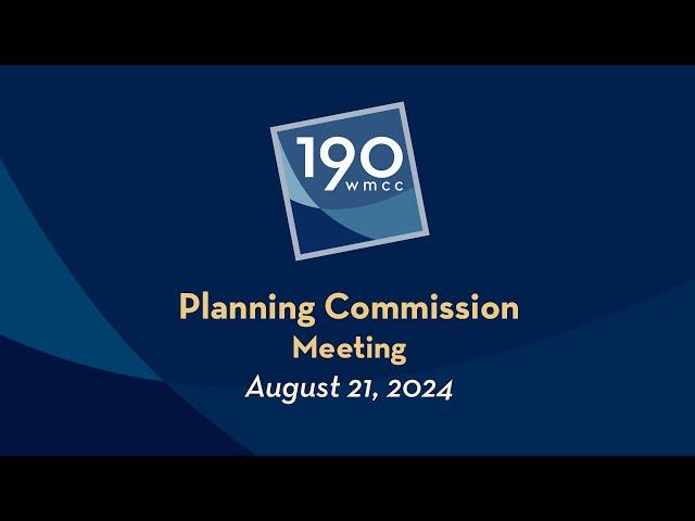 Montgomery County Planning Commission Meeting 8-21-2024