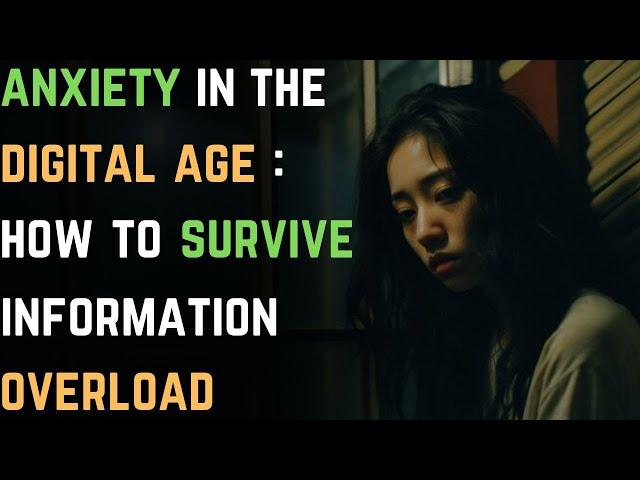 Anxiety in the Digital Age: How to Survive Information Overload | Anxiety Disorder 151