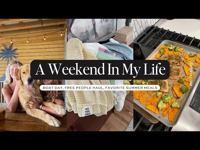 WEEKEND IN MY LIFE: Boat Day, Free People Haul, & Favorite Summer Recipes