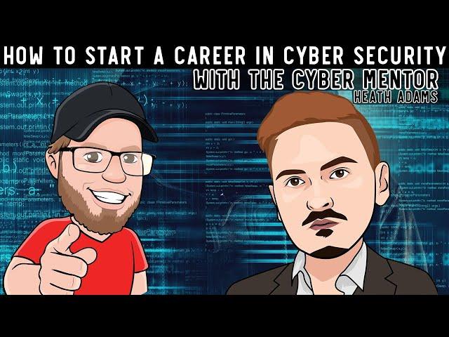 How to Start a Career in Cyber Security with The Cyber Mentor