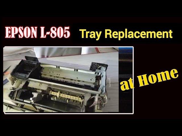 Epson L805 T60 T50 Printer tray replacement at home || Paper feed problem tray replacement EPSON