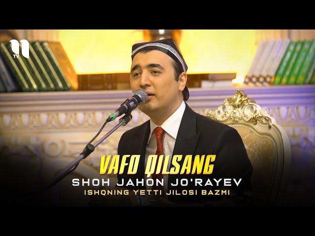 Shohjahon Jo'rayev - Vafo qilsang (Ishqning yetti jilosi bazmi)