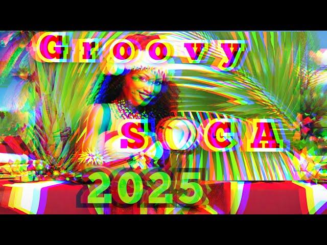 2025 GROOVY SOCA DJ MIX | BEST SOCA MIX 2025 | SOCA  MUSIC