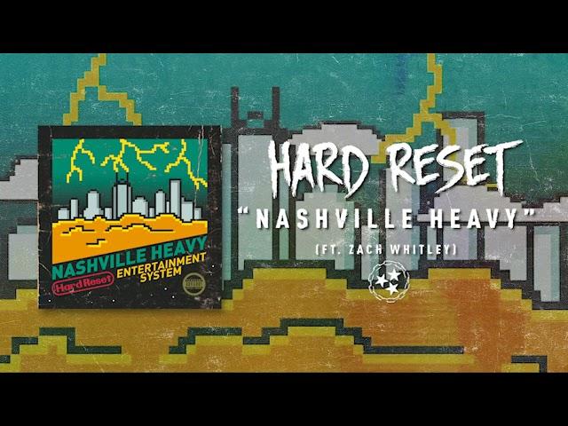 NASHVILLE HEAVY (feat. Zach Whitley) - Hard Reset