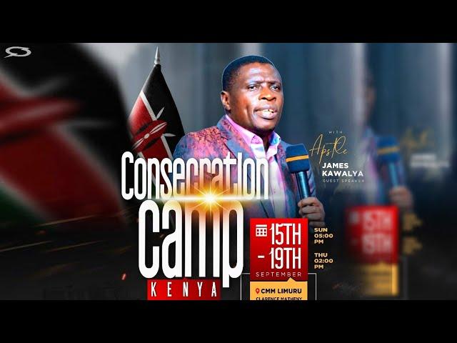 CONSECRATION CAMP KENYA | 2ND SESSION | DAY 4| with . Ap.JAMES KAWALYA