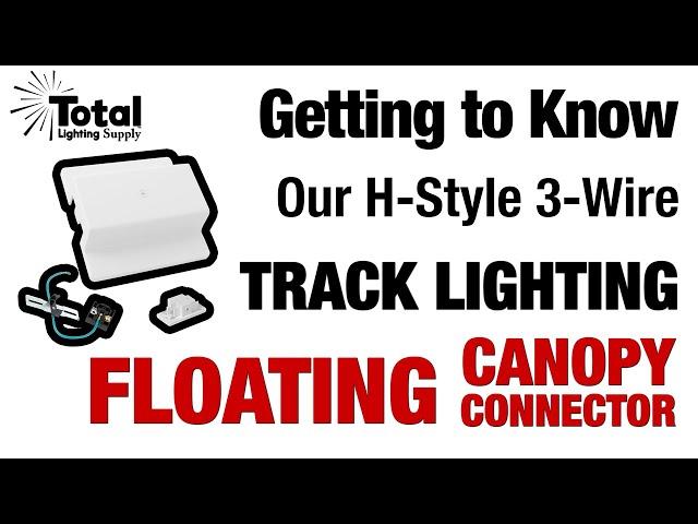 Getting to Know our H-Style 3-Wire Track Lighting Floating Canopy Power Feed