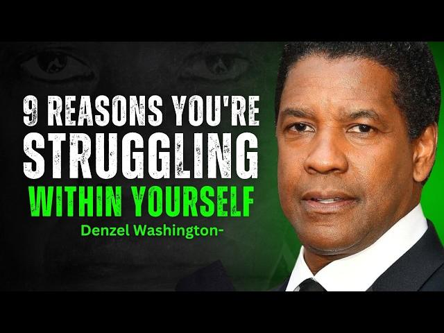 9 Reasons You're Struggling within Yourself - DENZEL WASHINGTON MOTIVATION