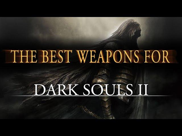 The Best Weapons for Dark Souls 2: Scholar of The First Sin