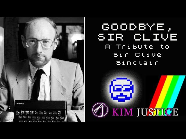 Goodbye, Sir Clive: A Tribute To Sir Clive Sinclair | Kim Justice