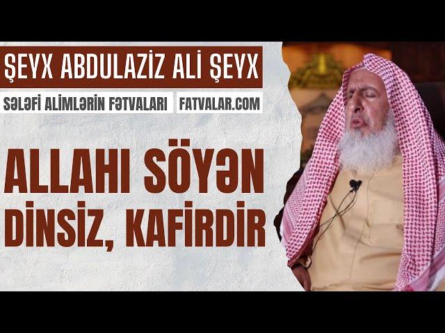 Mufti AbdulAziz Ali Şeyx - Allahı söyən dinsiz, kafirdir! I fatvalar.com