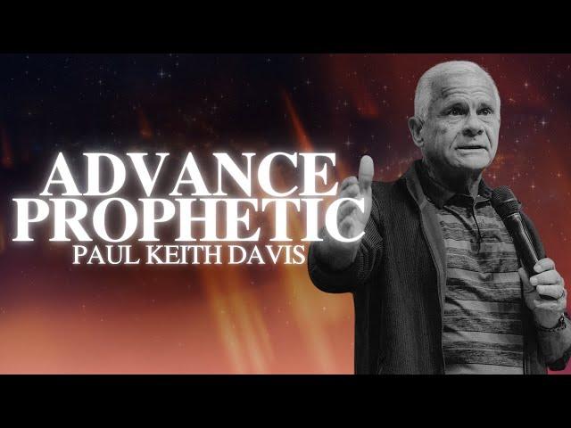 Paul Keith Davis: Advance Prophetic | MorningStar Ministries