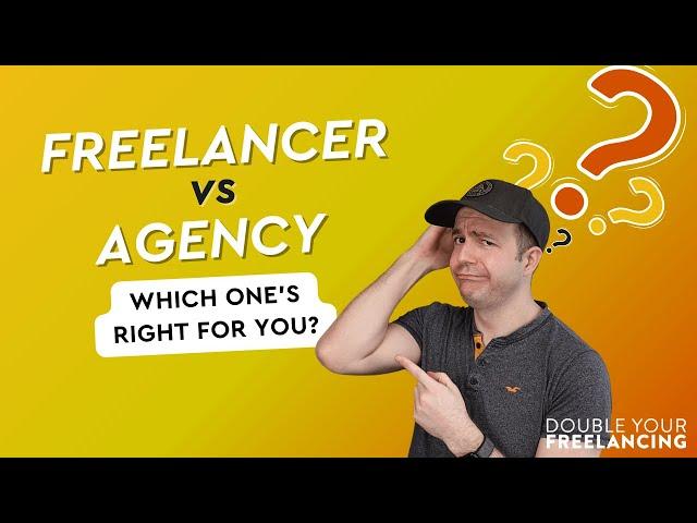 Freelancer vs Agency - Which One's Right For You?