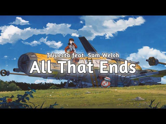 Trivecta feat. Sam Welch - All That Ends