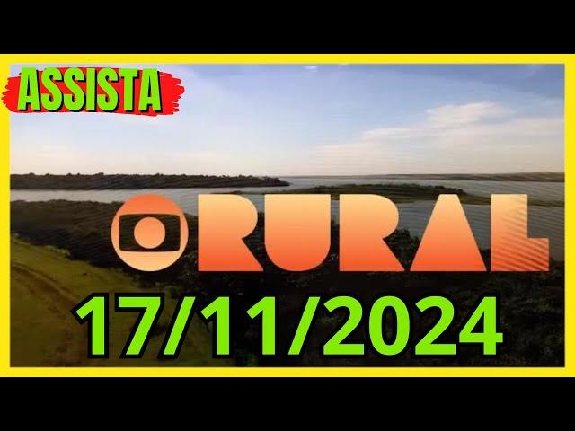 GLOBO RURAL DE HOJE 17/11/2024 DOMINGO COMPLETO