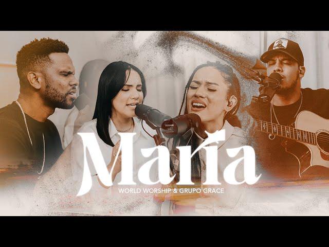 María (Yo elijo a Cristo) - World Worship feat @GrupoGrace  - (Video Oficial)