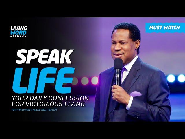 SPEAK LIFE  (DAILY CONFESSIONS)  -  PASTOR CHRIS OYAKHILOME DSC