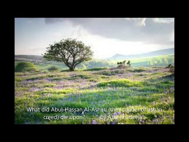 What did Abul-Hassan Al-Ashari; (founder of the ashari creed) die upon............. by Abu Khadeejah