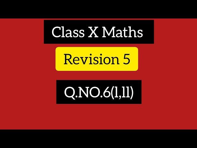 class X Maths Revision ,5.Q.no.6(l, ll)