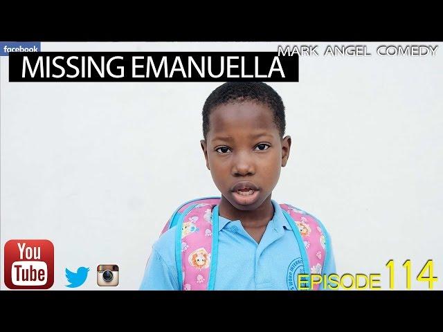 MISSING EMANUELLA (Mark Angel Comedy) (Episode 114)