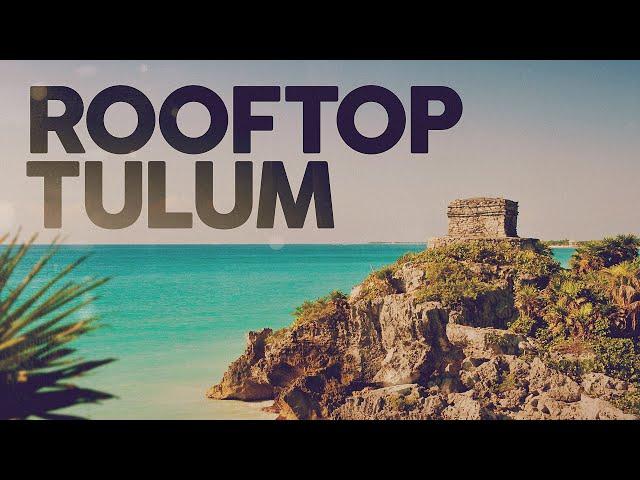 ROOFTOP TULUM ️ Summer Mix - Best Of Remixes DEEP HOUSE